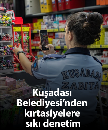 Kuşadası Belediyesi’nden kırtasiyelere sıkı denetim
