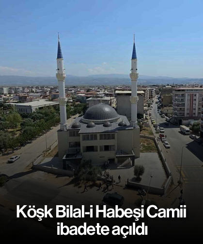 Köşk Bilal-i Habeşi Camii ibadete açıldı