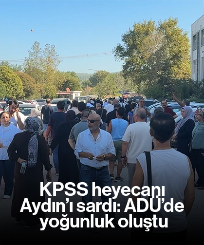 KPSS heyecanı Aydın’ı sardı: ADÜ’de yoğunluk oluştu