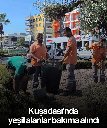 Kuşadası’nda yeşil alanlar bakıma alındı