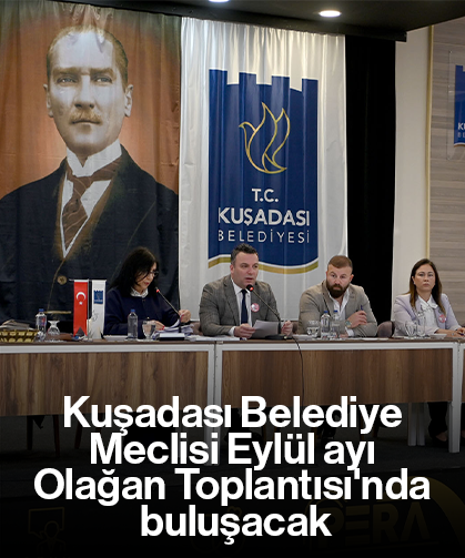 Kuşadası Belediye Meclisi Eylül ayı Olağan Toplantısı'nda buluşacak