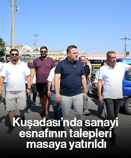 Kuşadası’nda sanayi esnafının talepleri masaya yatırıldı