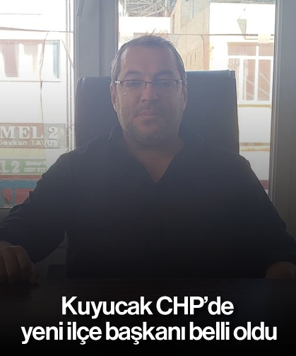 Kuyucak CHP’de yeni ilçe başkanı belli oldu