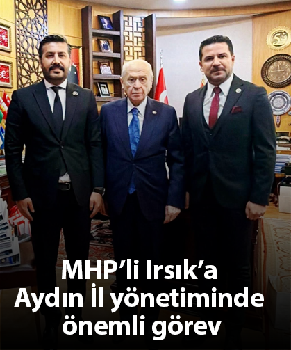 MHP’li Irsık’a Aydın İl yönetiminde önemli görev