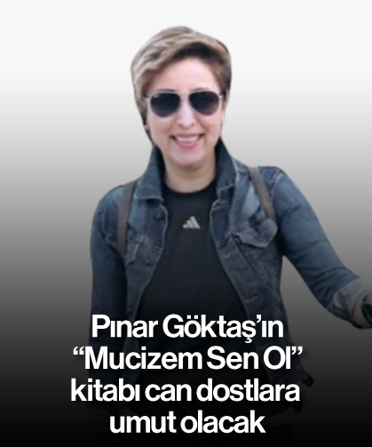 Pınar Göktaş’ın 'Mucizem Sen Ol' kitabı can dostlara umut olacak