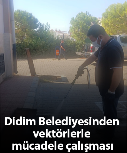 Didim Belediyesinden vektörlerle mücadele çalışması