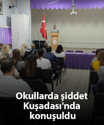 Okullarda şiddet Kuşadası'nda konuşuldu