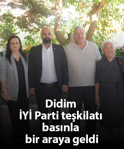 Didim İYİ Parti teşkilatı basınla bir araya geldi