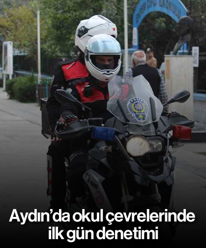 Aydın’da okul çevrelerinde ilk gün denetimi
