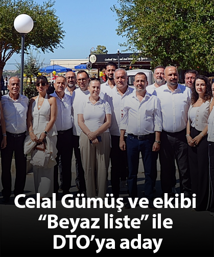 Celal Gümüş ve ekibi “Beyaz liste” ile DTO’ya aday