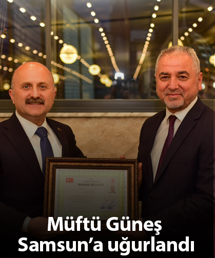 Müftü Güneş Samsun’a uğurlandı