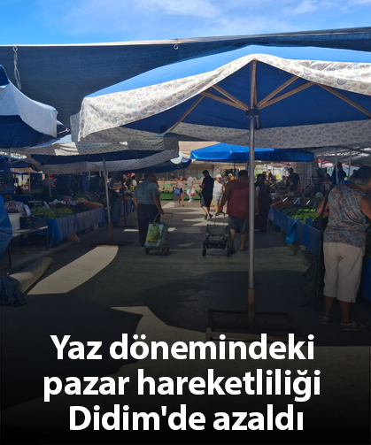 Yaz dönemindeki pazar hareketliliği Didim'de azaldı