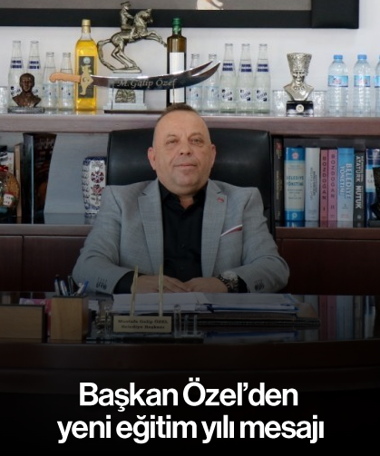 Başkan Özel’den yeni eğitim yılı mesajı