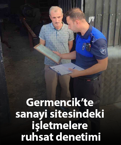 Germencik’te sanayi sitesindeki işletmelere ruhsat denetimi