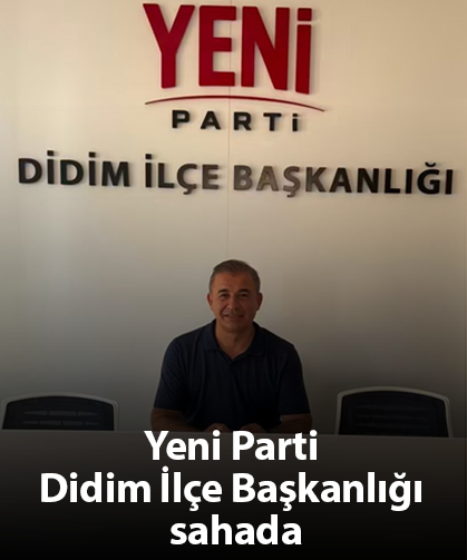 Yeni Parti Didim İlçe Başkanlığı sahada