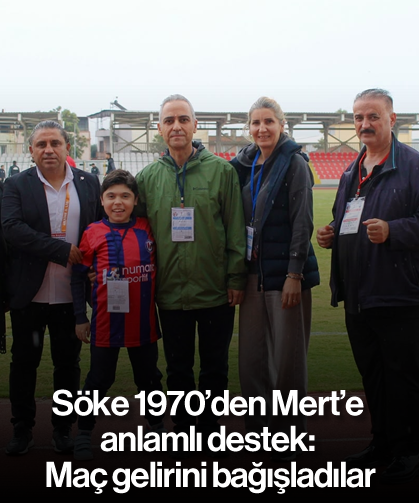 Söke 1970’den Mert’e anlamlı destek: Maç gelirini bağışladılar