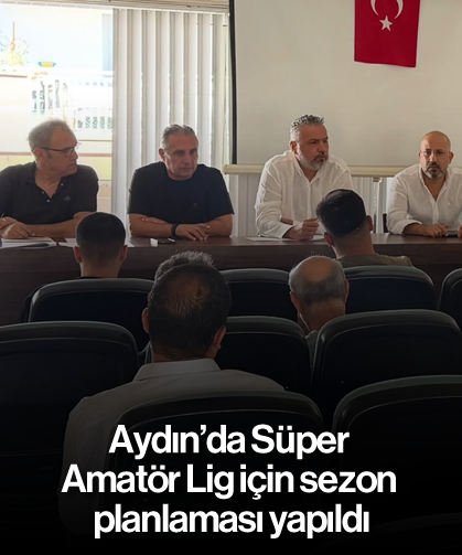 Aydın’da Süper Amatör Lig için sezon planlaması yapıldı
