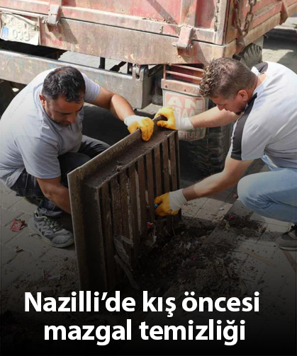 Nazilli’de kış öncesi mazgal temizliği