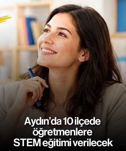 Aydın’da 10 ilçede öğretmenlere STEM eğitimi verilecek