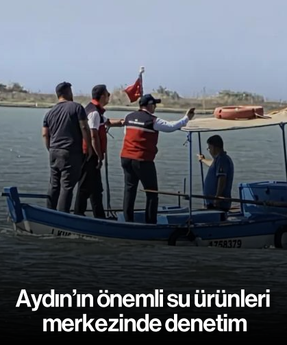 Aydın’ın önemli su ürünleri merkezinde denetim