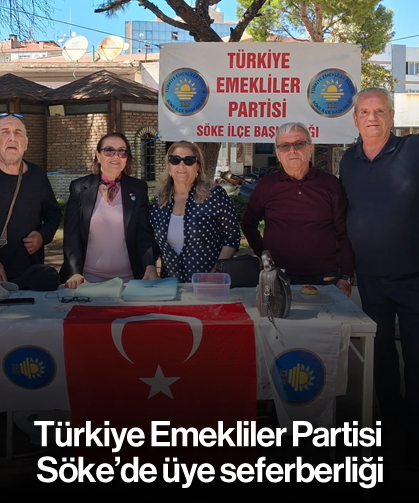 Türkiye Emekliler Partisi Söke’de üye seferberliği