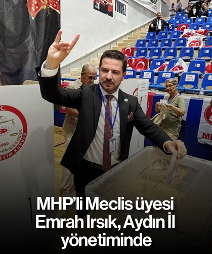 MHP'li Meclis üyesi Emrah Irsık, Aydın İl yönetiminde