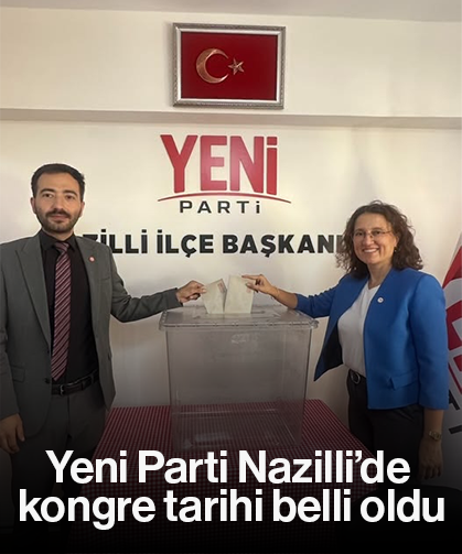 Yeni Parti Nazilli’de kongre tarihi belli oldu