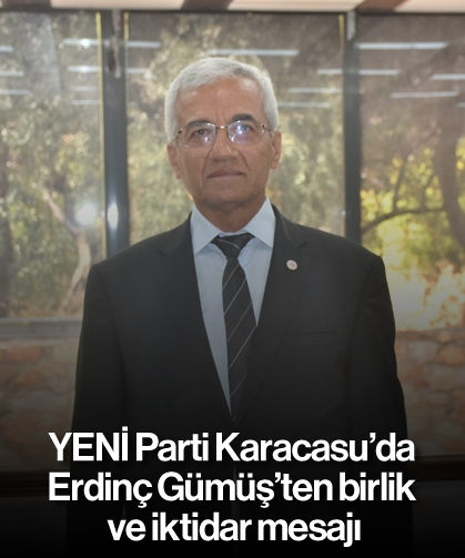YENİ Parti Karacasu’da Erdinç Gümüş’ten birlik ve iktidar mesajı