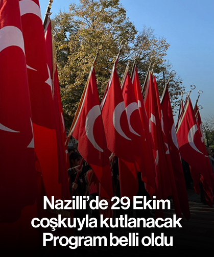 Nazilli'de 29 Ekim coşkuyla kutlanacak: Program belli oldu