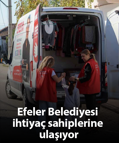 Efeler Belediyesi ihtiyaç sahiplerine ulaşıyor