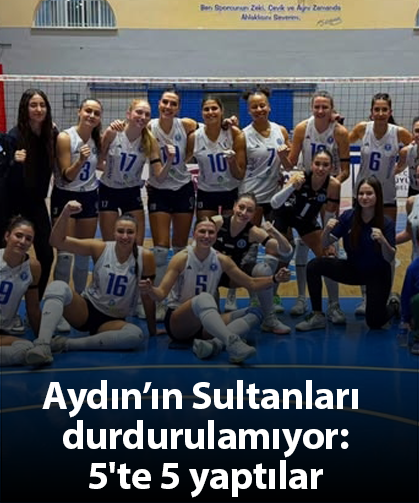 Aydın’ın Sultanları durdurulamıyor- 5'te 5 yaptılar
