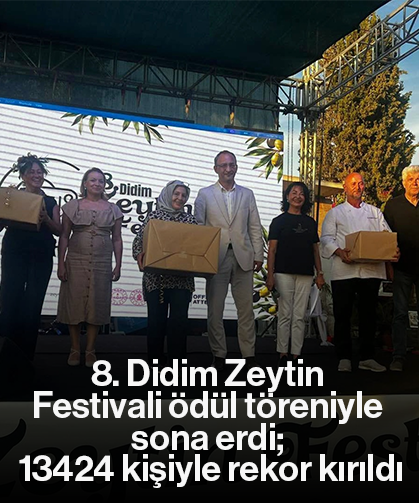 8. Didim Zeytin Festivali ödül töreniyle sona erdi; 13424 kişiyle rekor kırıldı