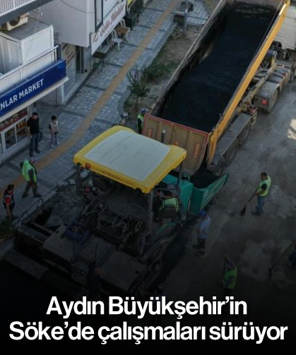 Aydın Büyükşehir’in Söke’de çalışmaları sürüyor