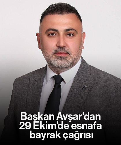 Başkan Avşar'dan 29 Ekim'de esnafa bayrak çağrısı