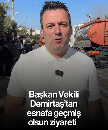 Başkan Vekili Demirtaş'tan esnafa geçmiş olsun ziyareti