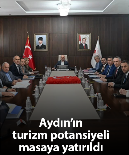 Aydın’ın turizm potansiyeli masaya yatırıldı