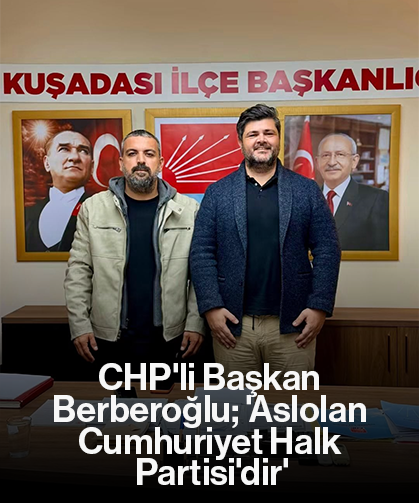 CHP'li Başkan Berberoğlu; 'Aslolan Cumhuriyet Halk Partisi'dir'
