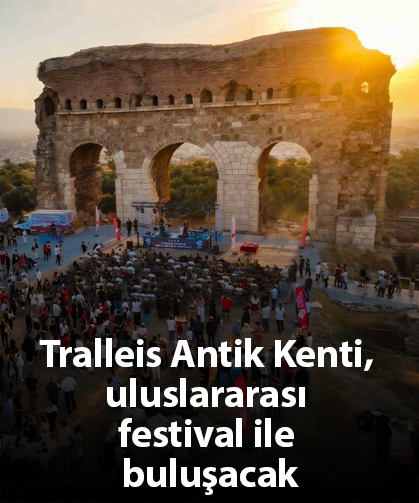 Tralleis Antik Kenti, uluslararası festival ile buluşacak