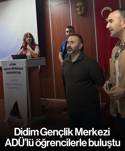 Didim Gençlik Merkezi ADÜ’lü öğrencilerle buluştu
