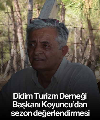 Didim Turizm Derneği Başkanı Koyuncu’dan sezon değerlendirmesi