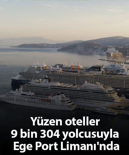 Yüzen oteller 9 bin 304 yolcusuyla Ege Port Limanı'nda