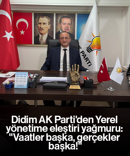 Didim AK Parti'den Yerel yönetime eleştiri yağmuru: "Vaatler başka, gerçekler başka!"
