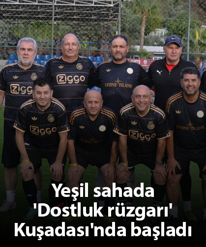 Yeşil sahada 'Dostluk rüzgarı' Kuşadası'nda başladı