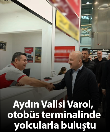 Aydın Valisi Varol, otobüs terminalinde yolcularla buluştu