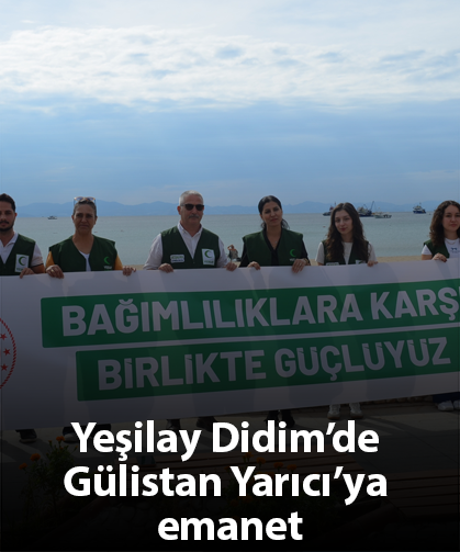 Yeşilay Didim’de Gülistan Yarıcı’ya emanet