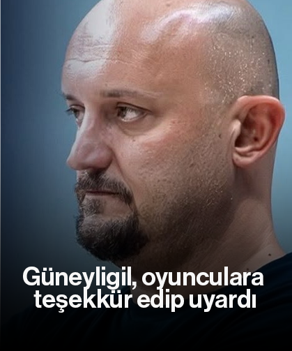 Güneyligil, oyunculara teşekkür edip uyardı