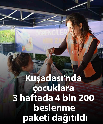 Kuşadası’nda çocuklara 3 haftada 4 bin 200 beslenme paketi dağıtıldı