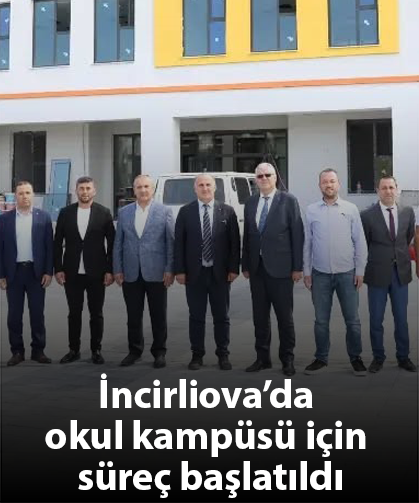 İncirliova’da okul kampüsü için süreç başlatıldı