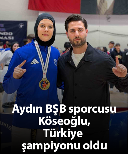 Aydın BŞB sporcusu Köseoğlu, Türkiye şampiyonu oldu