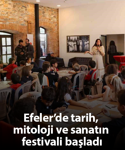 Efeler’de tarih, mitoloji ve sanatın festivali başladı